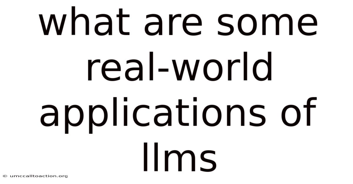 What Are Some Real-world Applications Of Llms