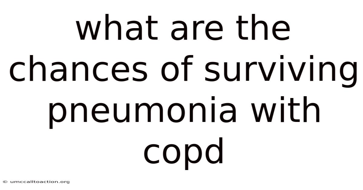 What Are The Chances Of Surviving Pneumonia With Copd