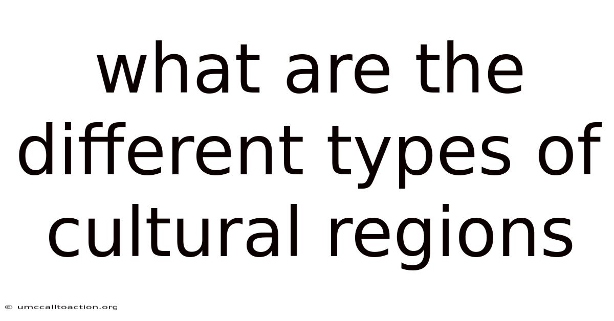 What Are The Different Types Of Cultural Regions