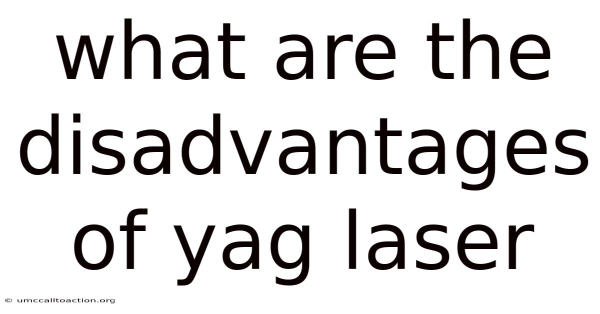 What Are The Disadvantages Of Yag Laser