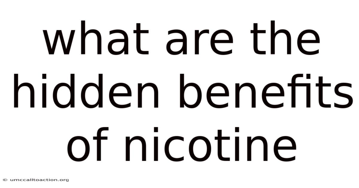 What Are The Hidden Benefits Of Nicotine