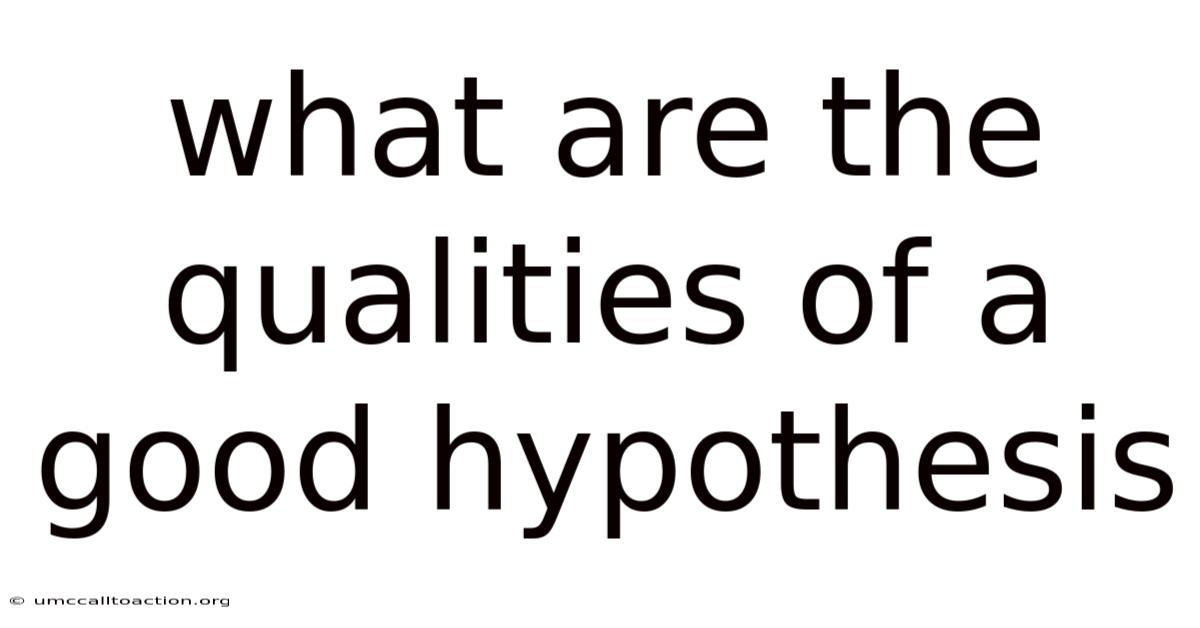 What Are The Qualities Of A Good Hypothesis