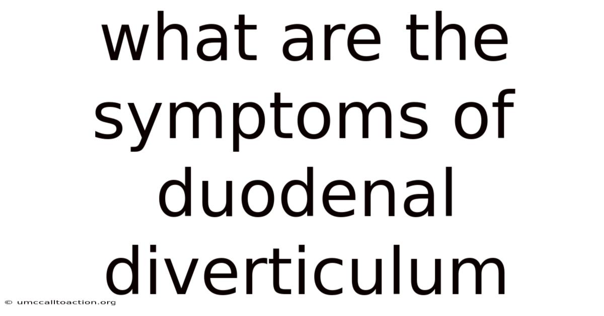 What Are The Symptoms Of Duodenal Diverticulum