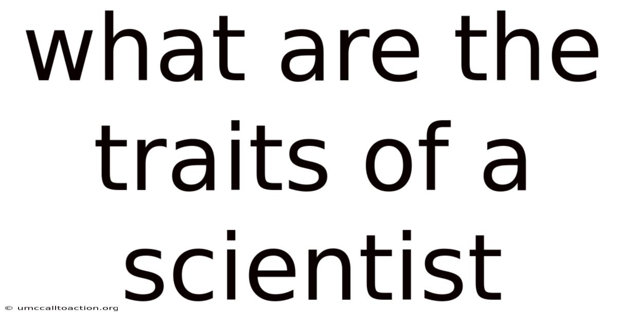 What Are The Traits Of A Scientist