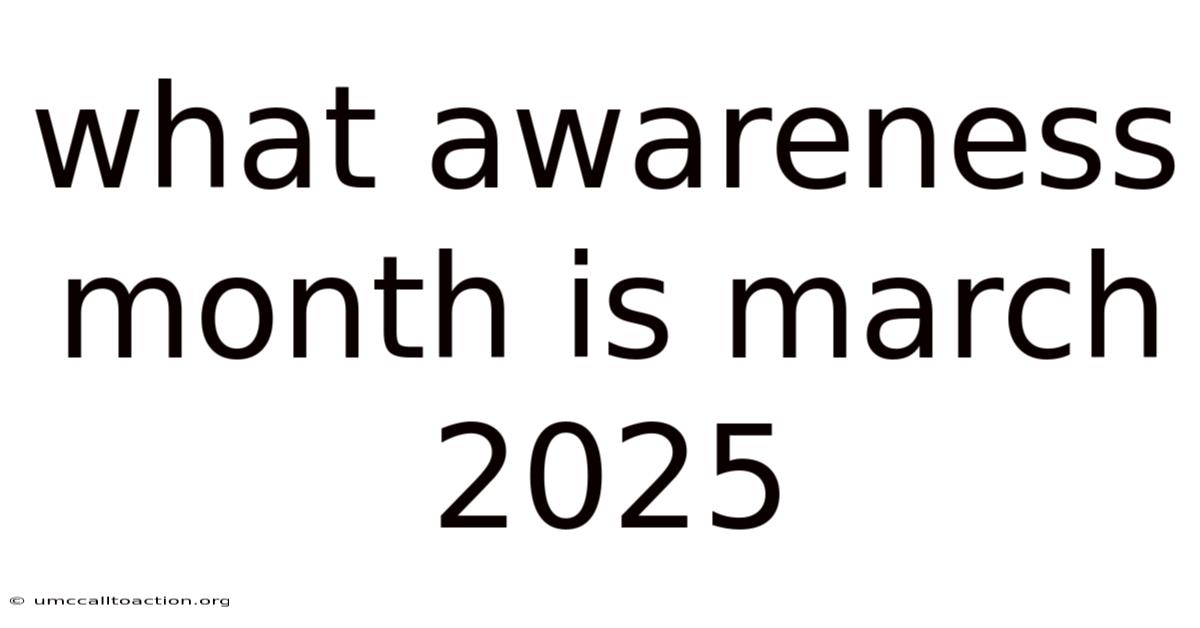 What Awareness Month Is March 2025