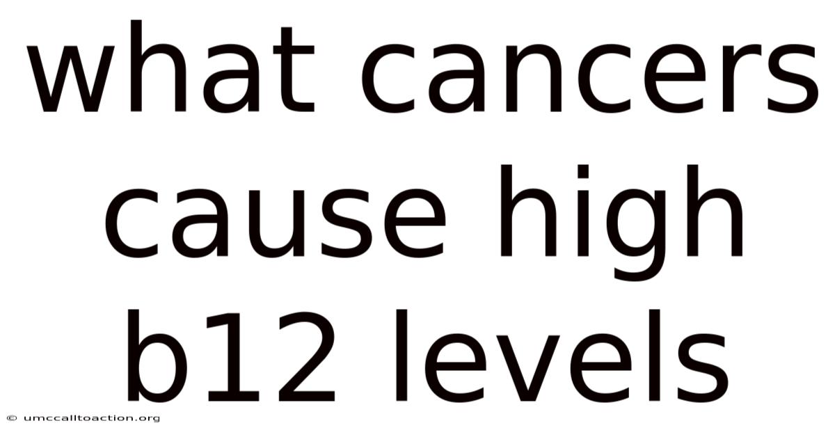 What Cancers Cause High B12 Levels