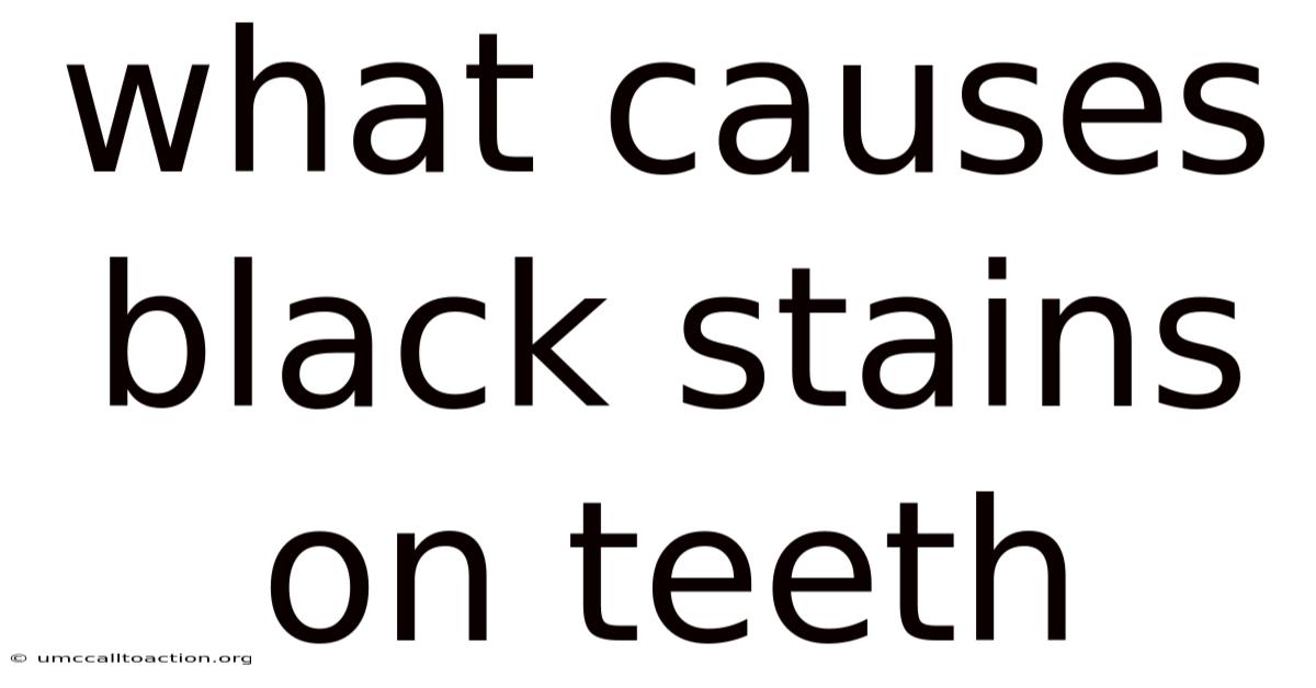 What Causes Black Stains On Teeth