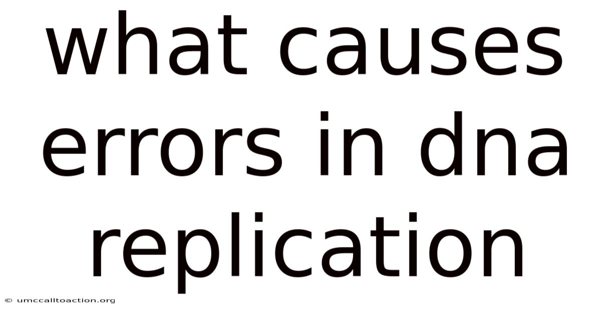 What Causes Errors In Dna Replication