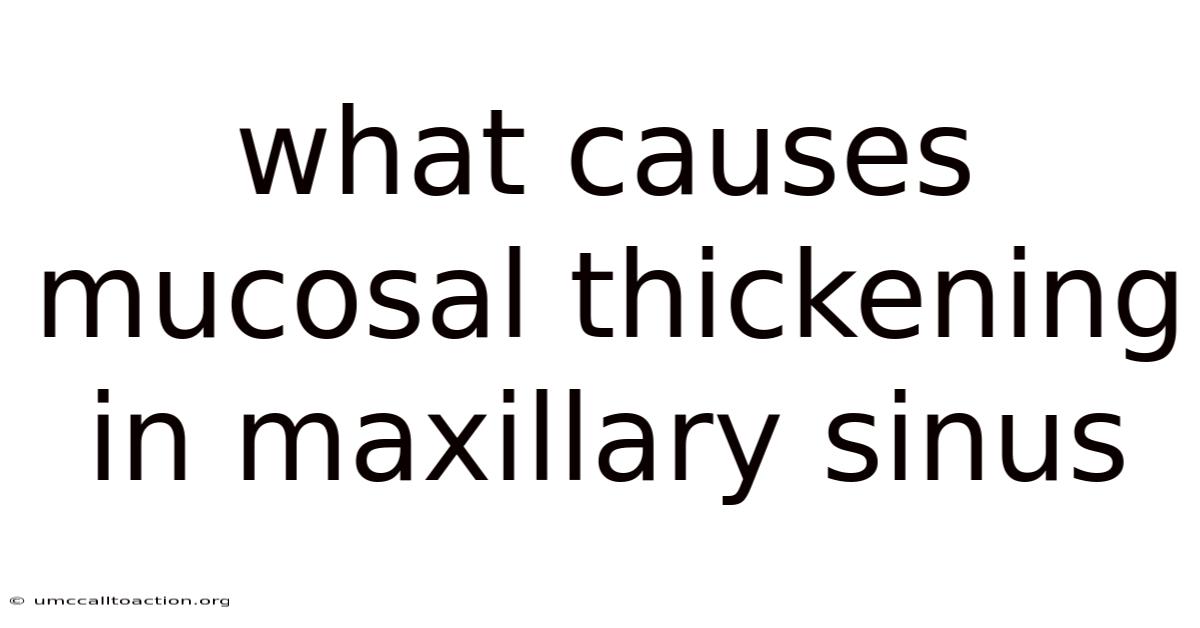 What Causes Mucosal Thickening In Maxillary Sinus