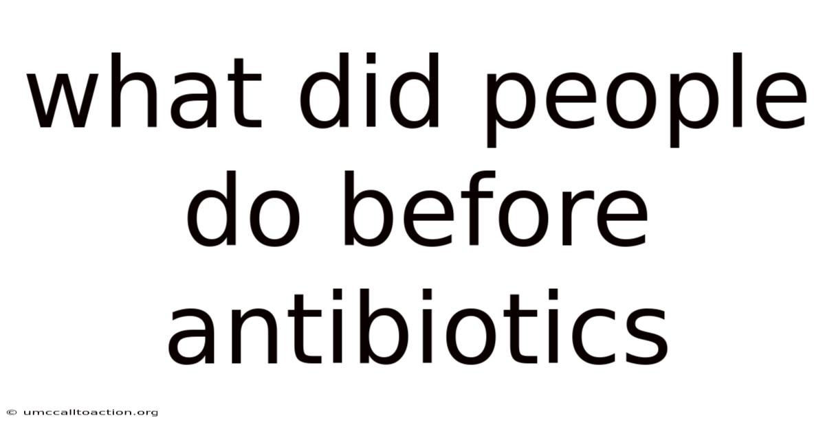 What Did People Do Before Antibiotics
