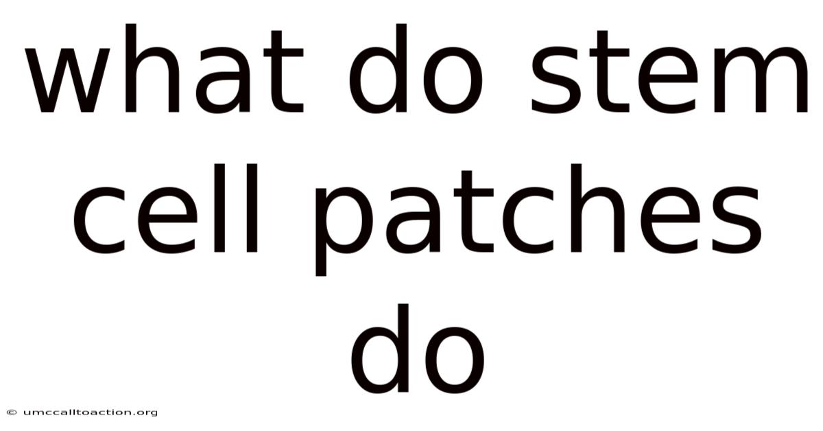 What Do Stem Cell Patches Do