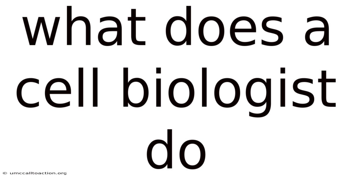 What Does A Cell Biologist Do