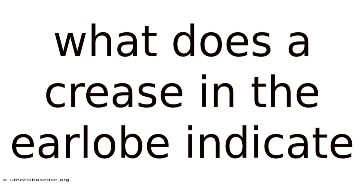 What Does A Crease In The Earlobe Indicate