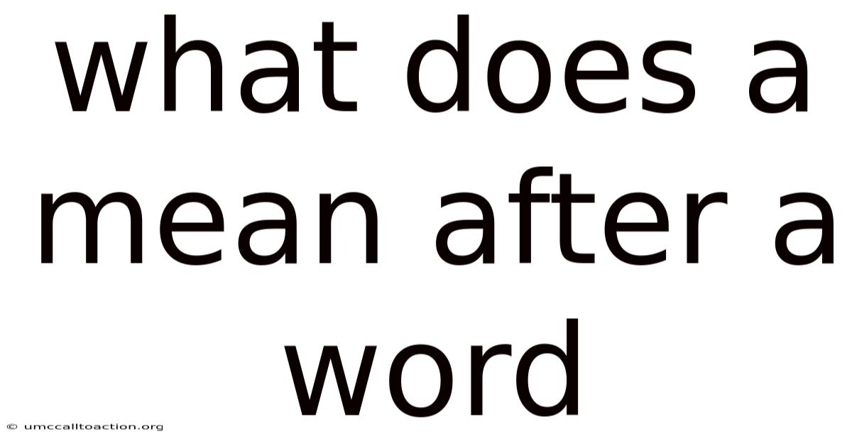 What Does A Mean After A Word