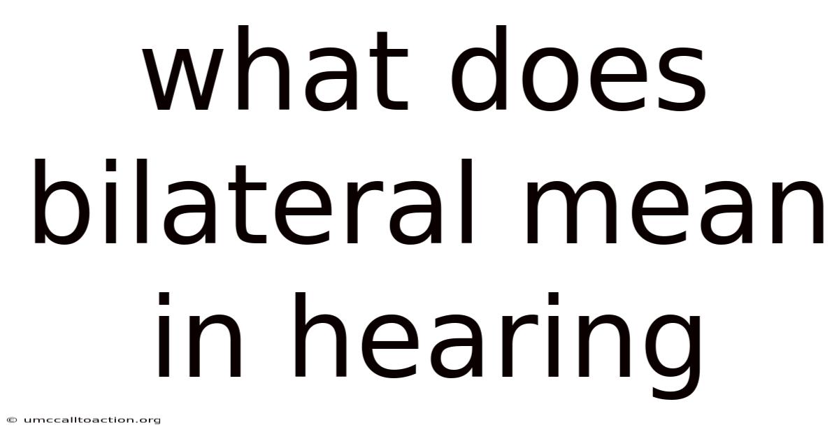 What Does Bilateral Mean In Hearing