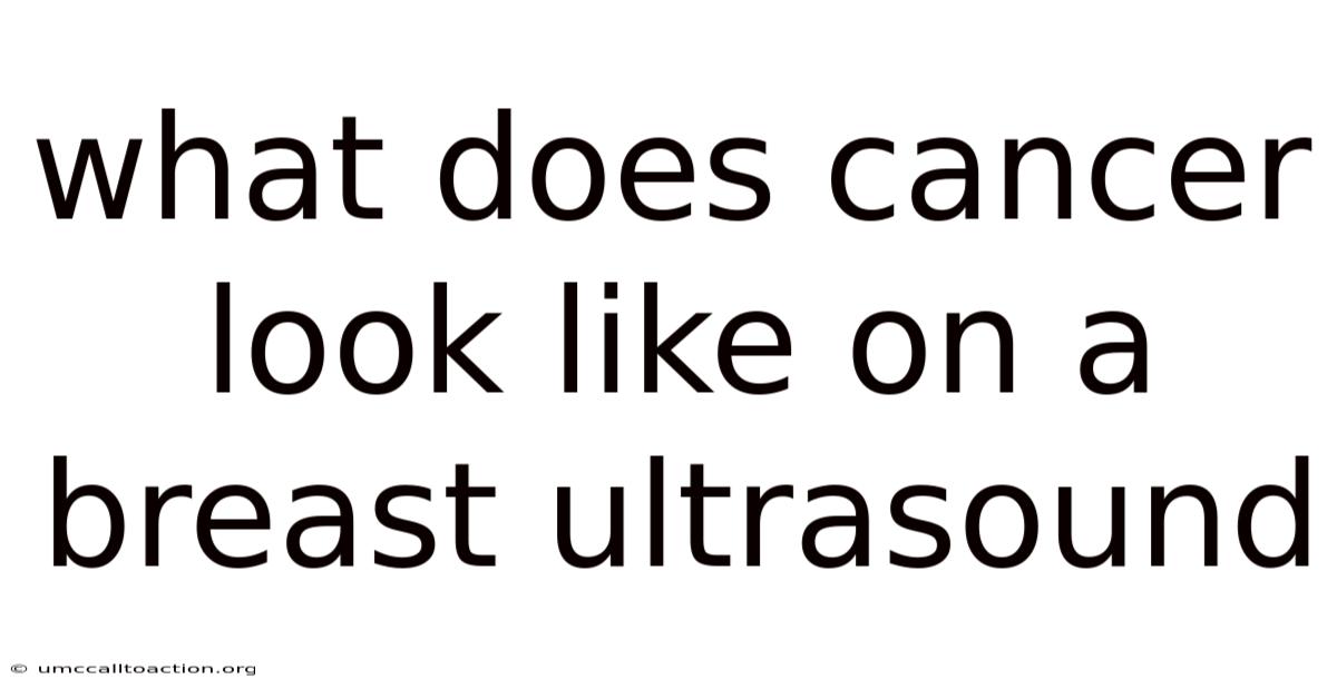 What Does Cancer Look Like On A Breast Ultrasound