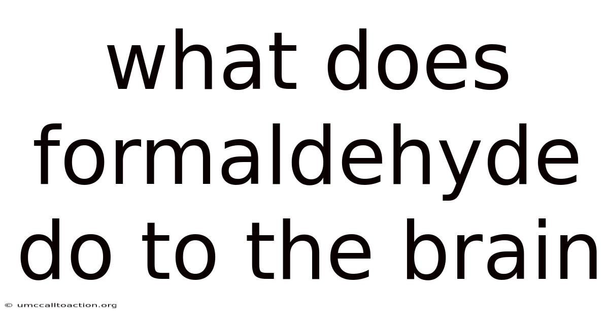 What Does Formaldehyde Do To The Brain