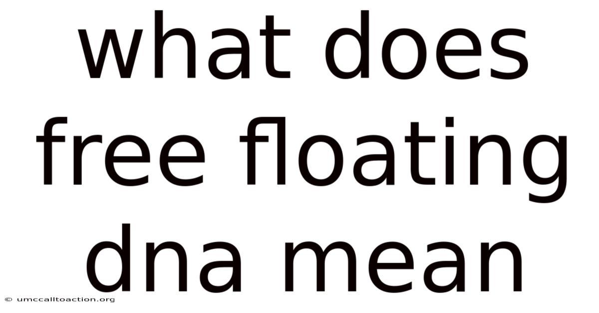 What Does Free Floating Dna Mean