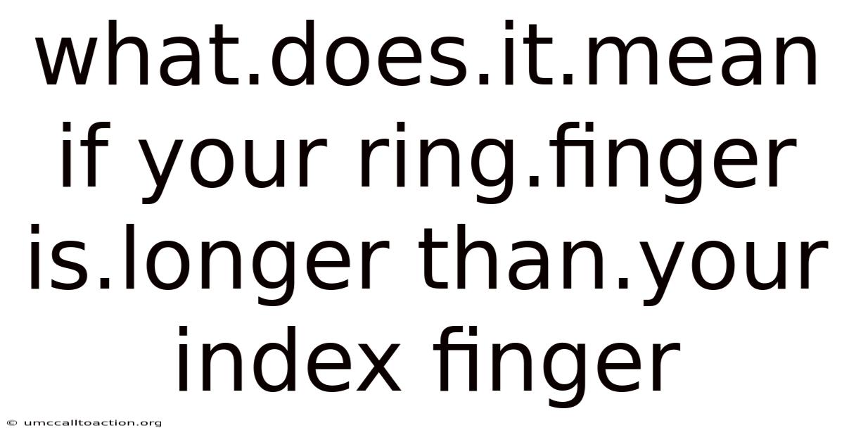 What.does.it.mean If Your Ring.finger Is.longer Than.your Index Finger