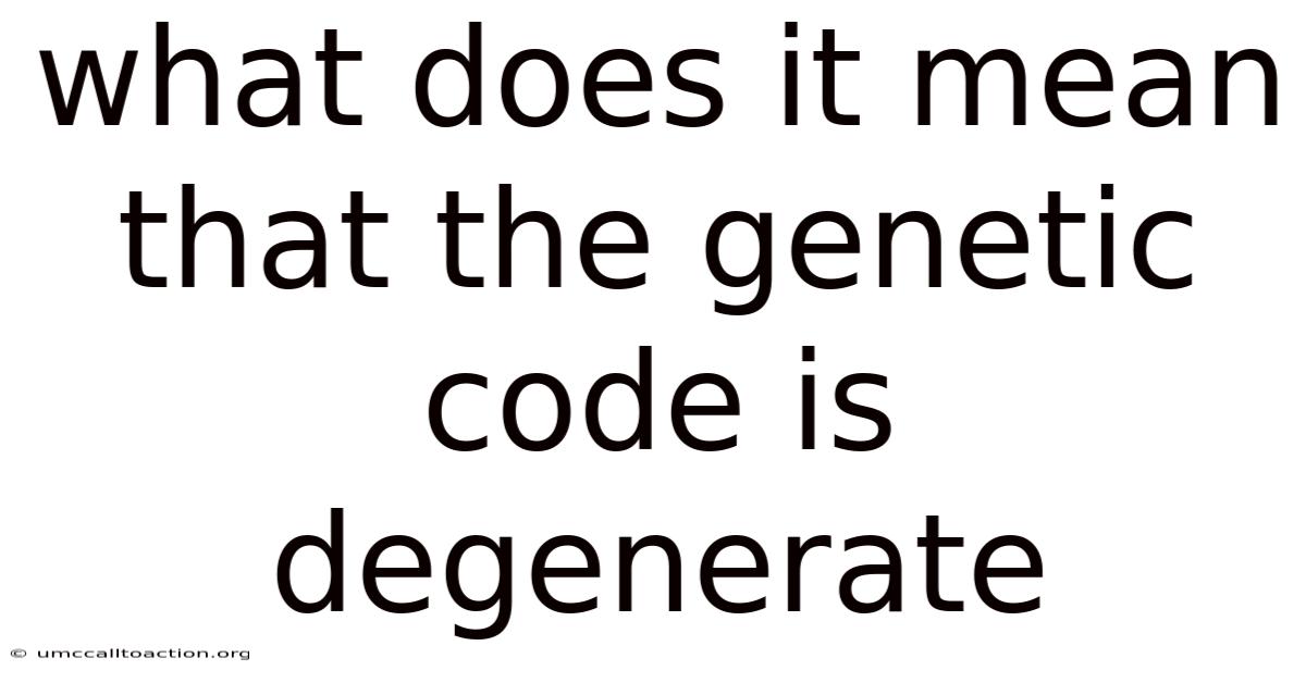 What Does It Mean That The Genetic Code Is Degenerate