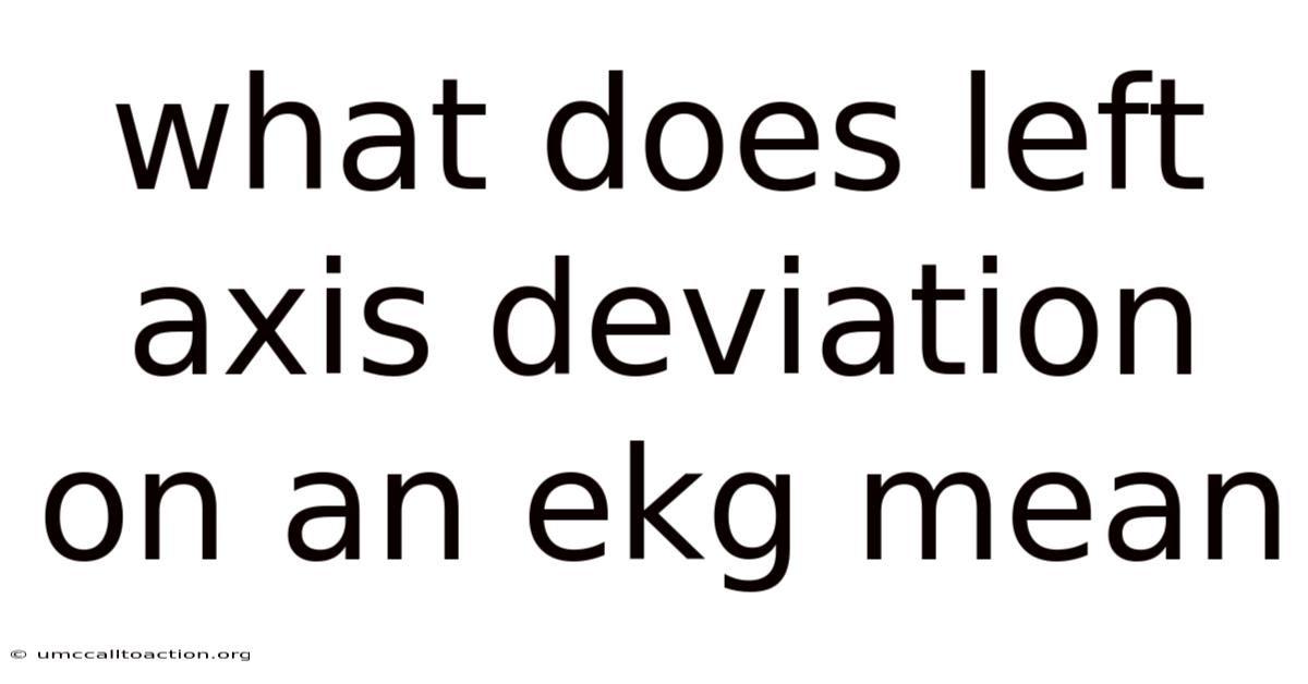 What Does Left Axis Deviation On An Ekg Mean