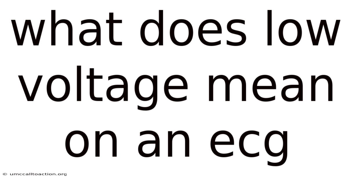 What Does Low Voltage Mean On An Ecg