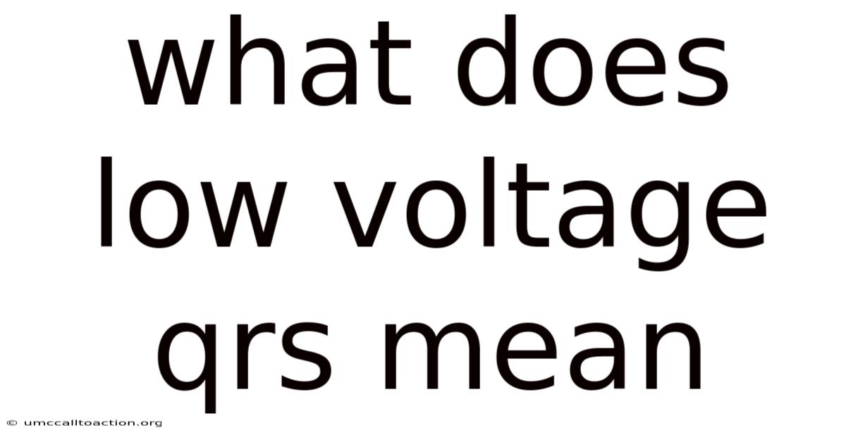 What Does Low Voltage Qrs Mean