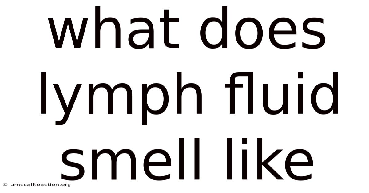 What Does Lymph Fluid Smell Like