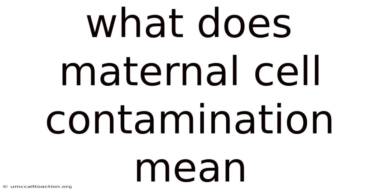 What Does Maternal Cell Contamination Mean