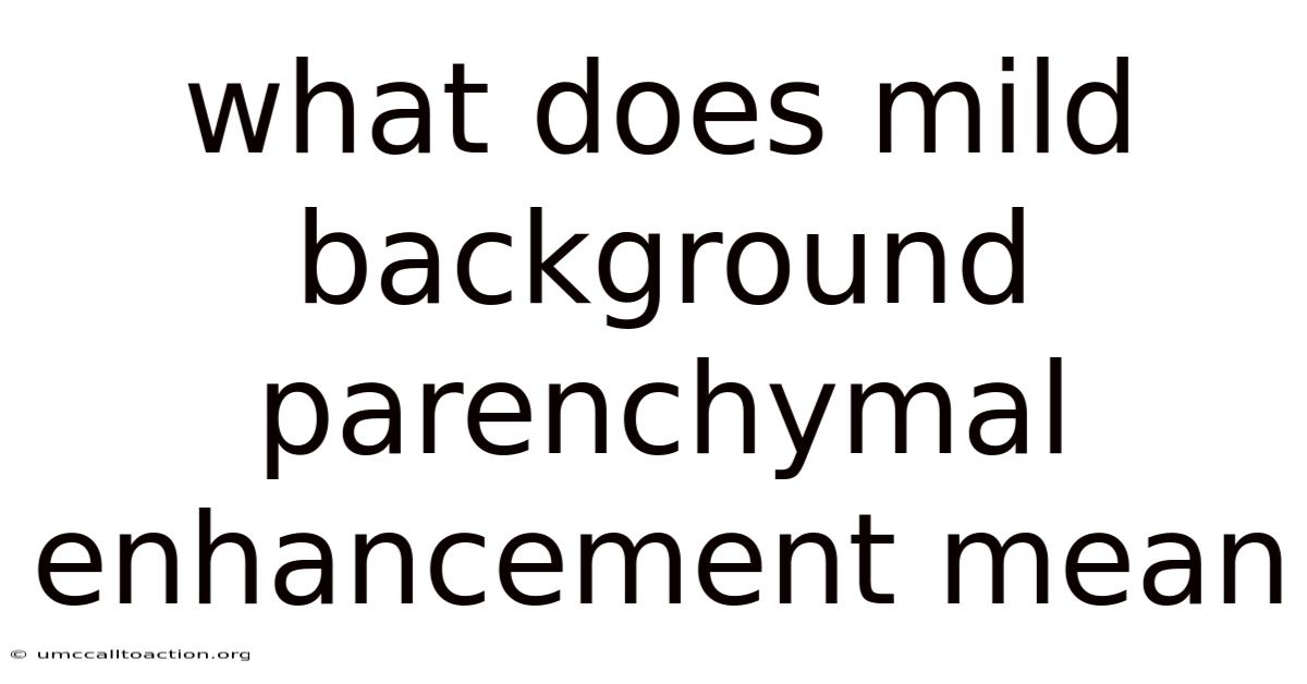 What Does Mild Background Parenchymal Enhancement Mean