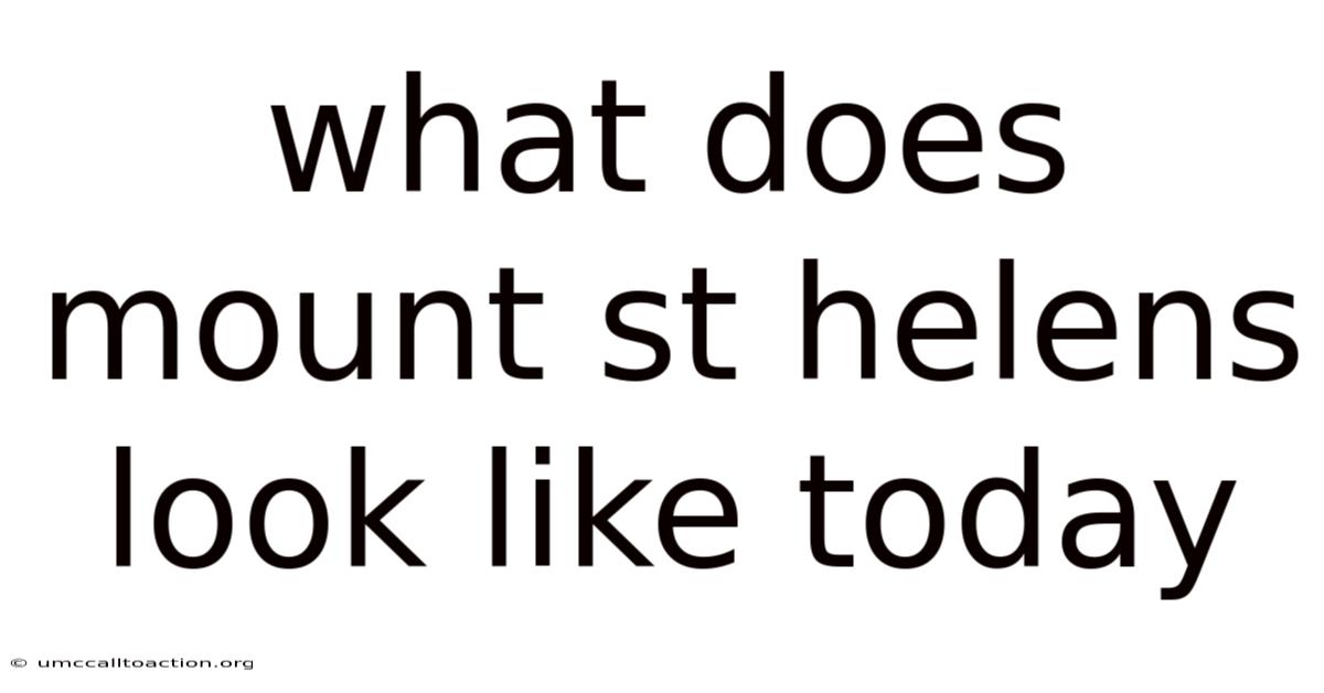 What Does Mount St Helens Look Like Today