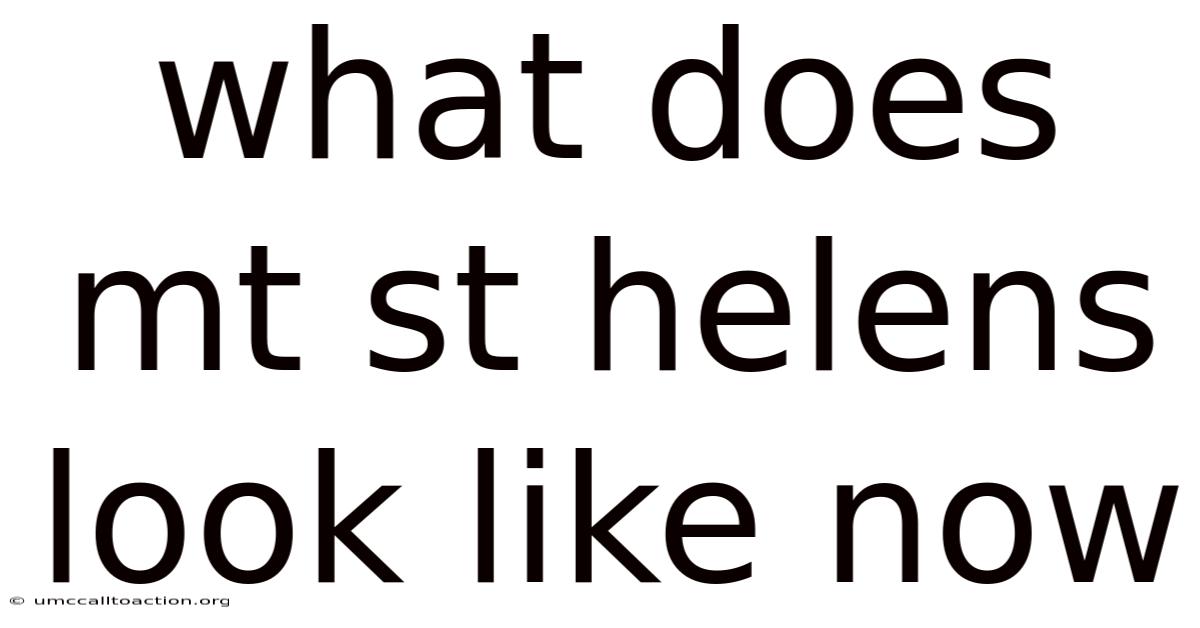 What Does Mt St Helens Look Like Now