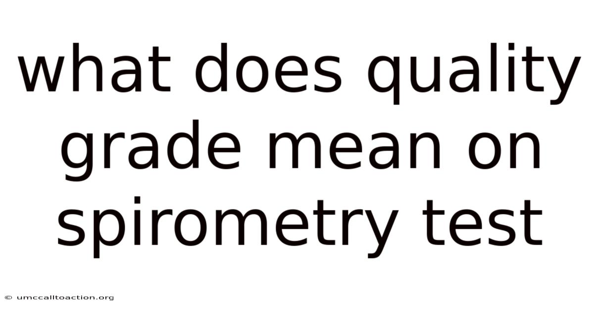 What Does Quality Grade Mean On Spirometry Test