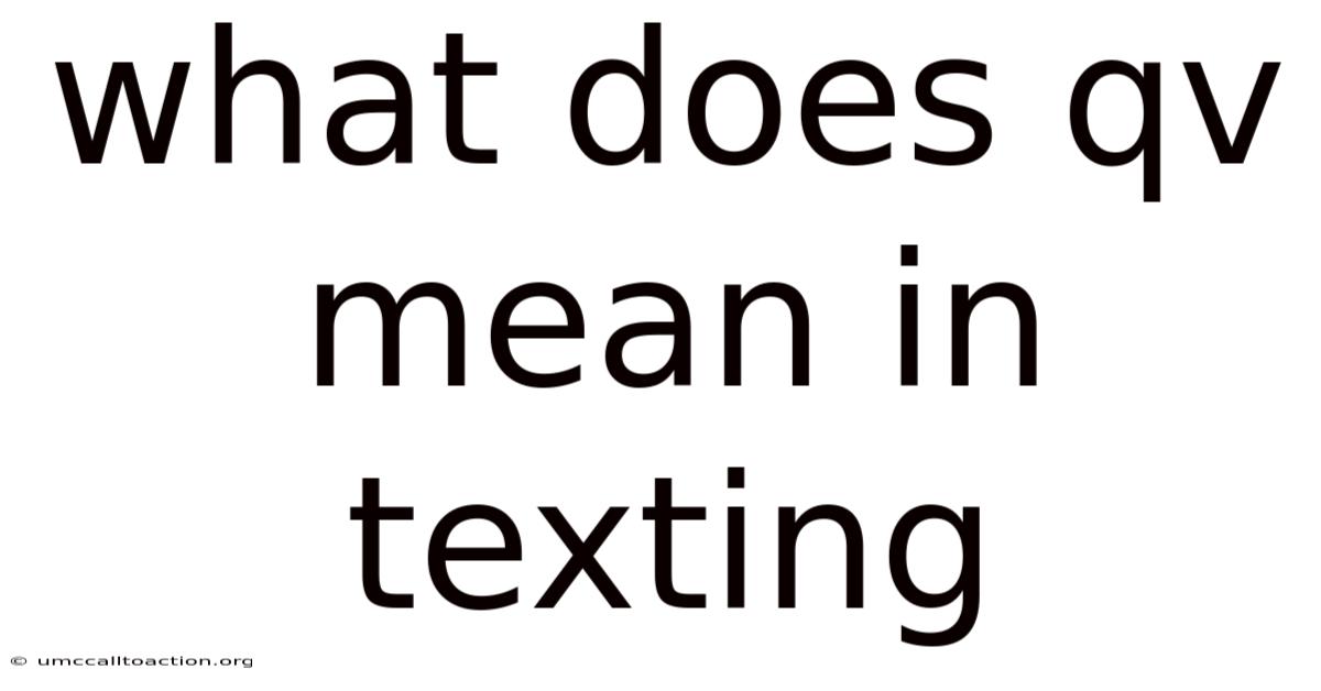 What Does Qv Mean In Texting