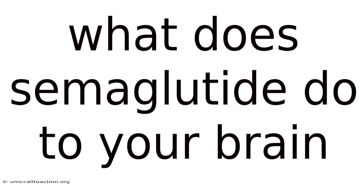 What Does Semaglutide Do To Your Brain