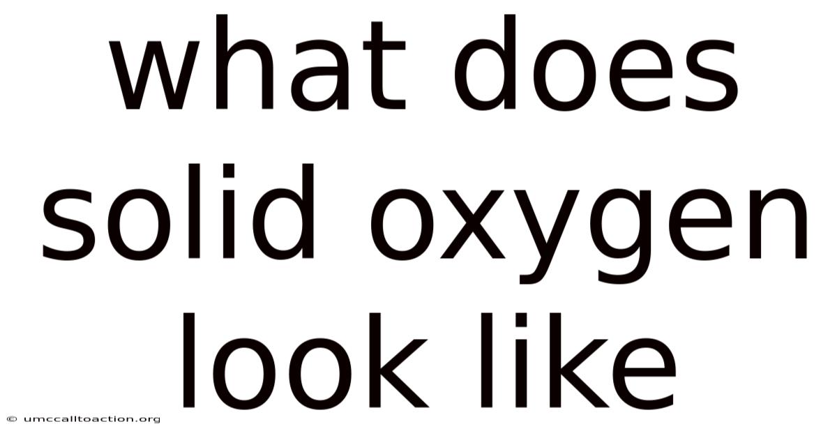 What Does Solid Oxygen Look Like
