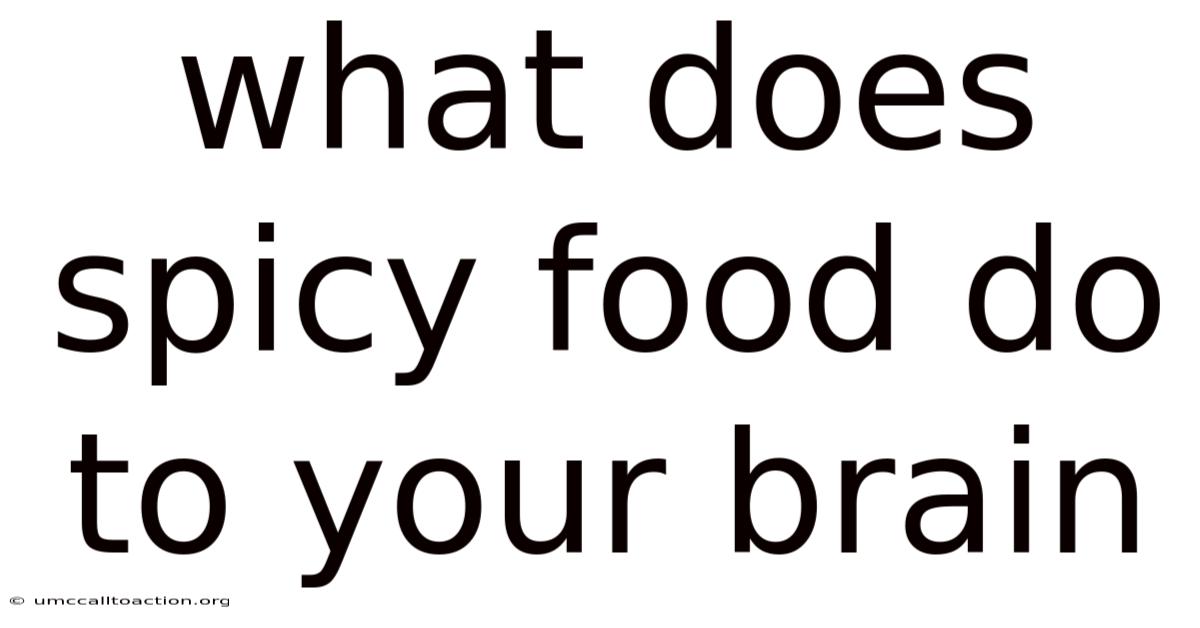 What Does Spicy Food Do To Your Brain