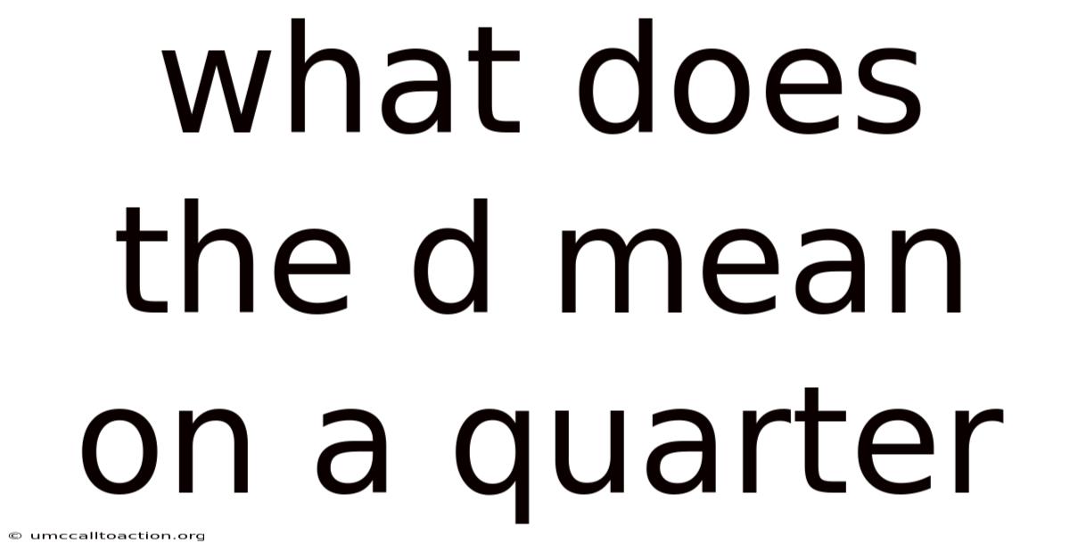 What Does The D Mean On A Quarter