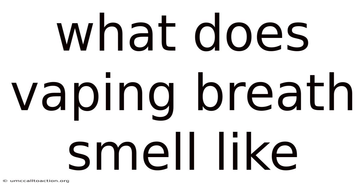 What Does Vaping Breath Smell Like