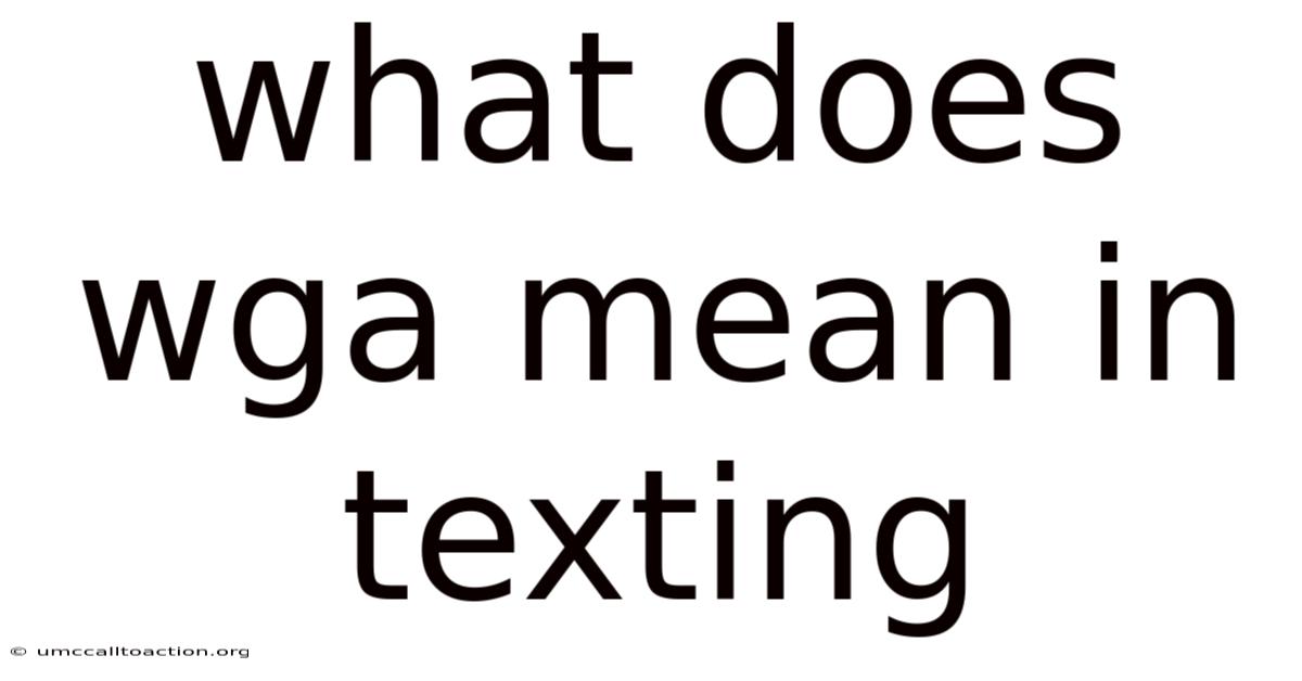 What Does Wga Mean In Texting