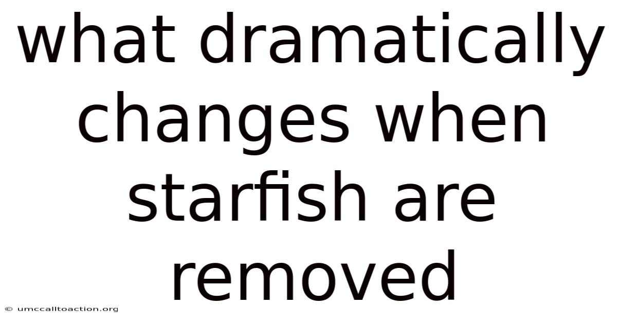 What Dramatically Changes When Starfish Are Removed