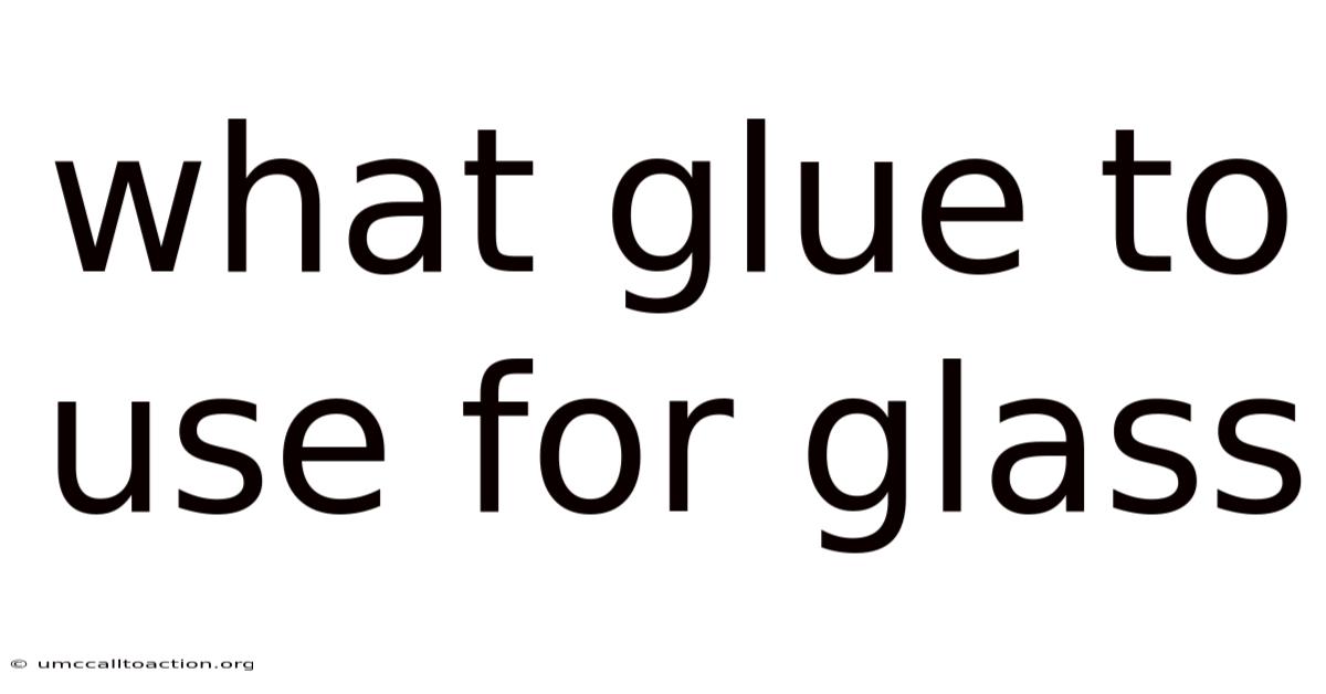 What Glue To Use For Glass