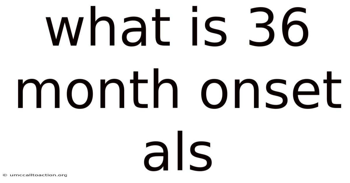What Is 36 Month Onset Als