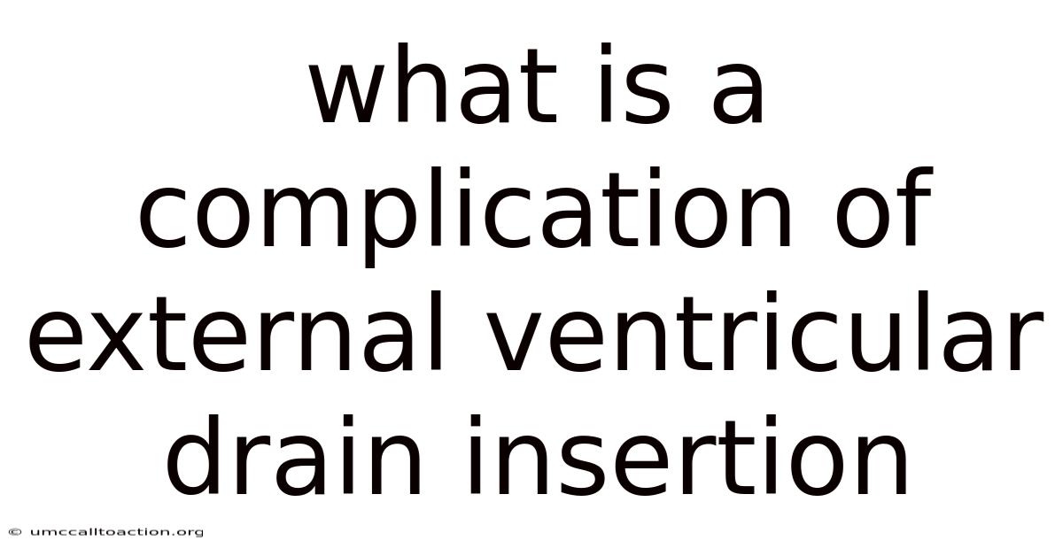 What Is A Complication Of External Ventricular Drain Insertion