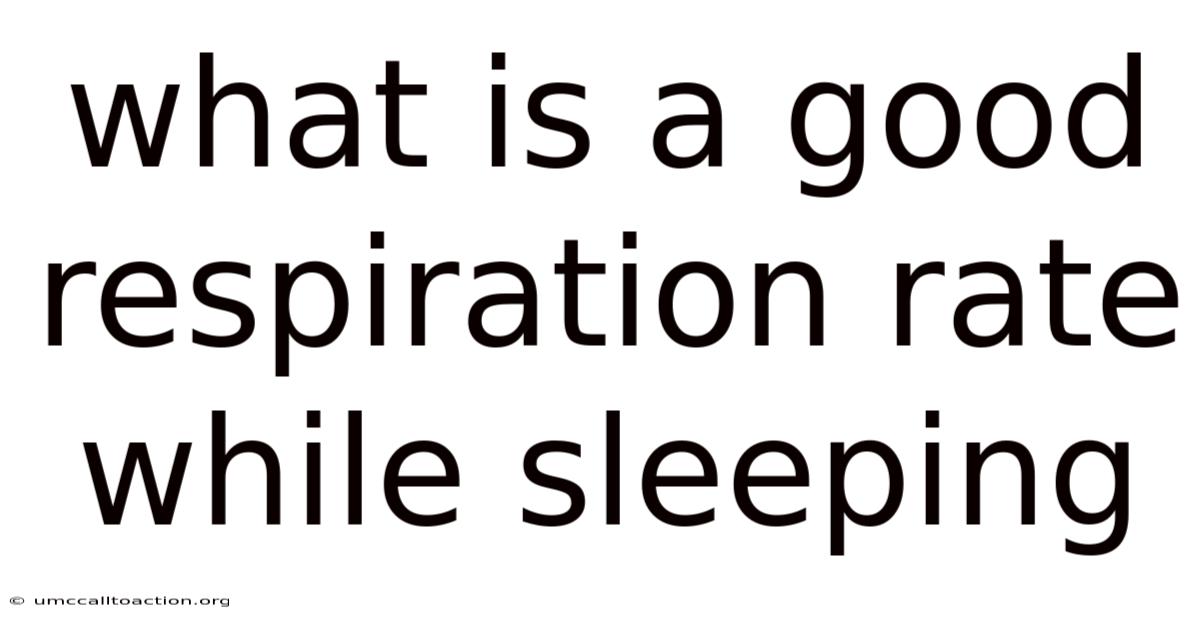 What Is A Good Respiration Rate While Sleeping