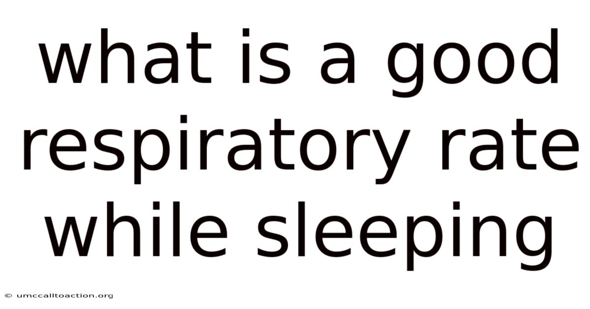 What Is A Good Respiratory Rate While Sleeping