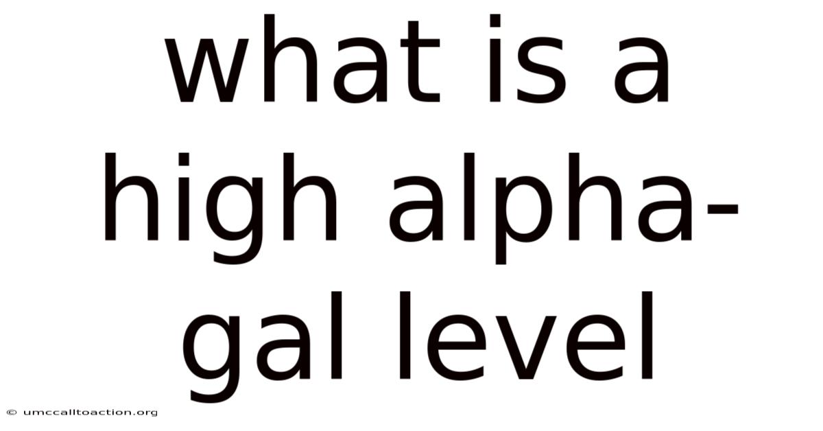 What Is A High Alpha-gal Level