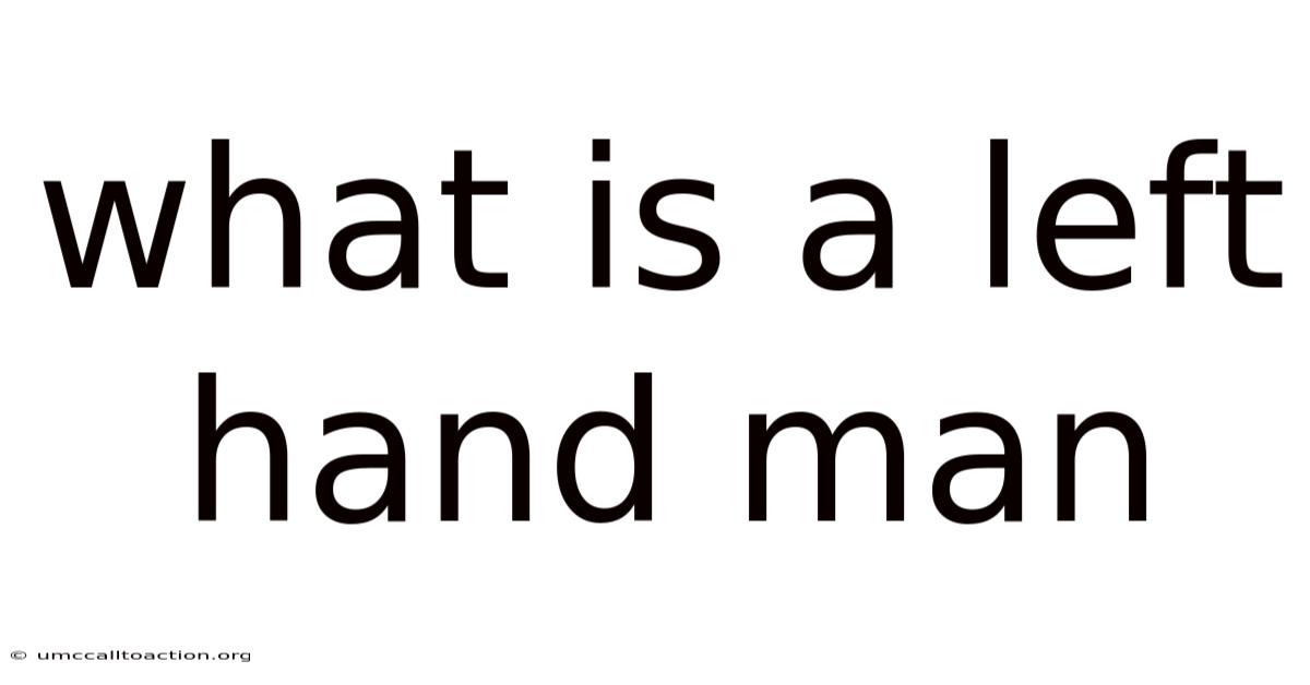 What Is A Left Hand Man
