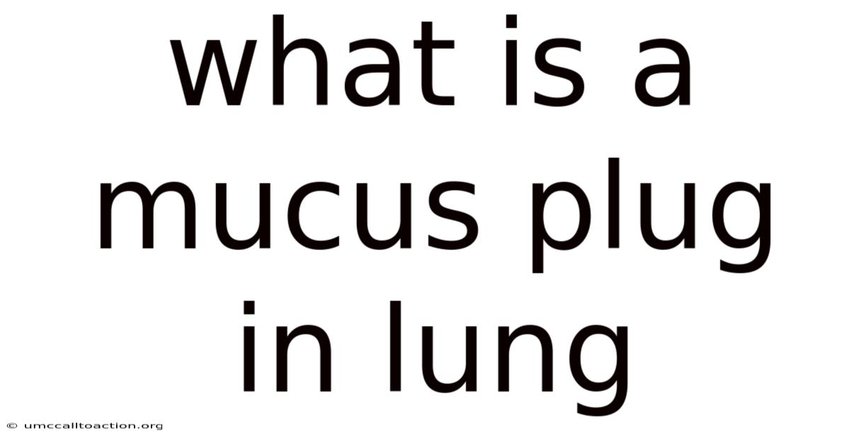 What Is A Mucus Plug In Lung
