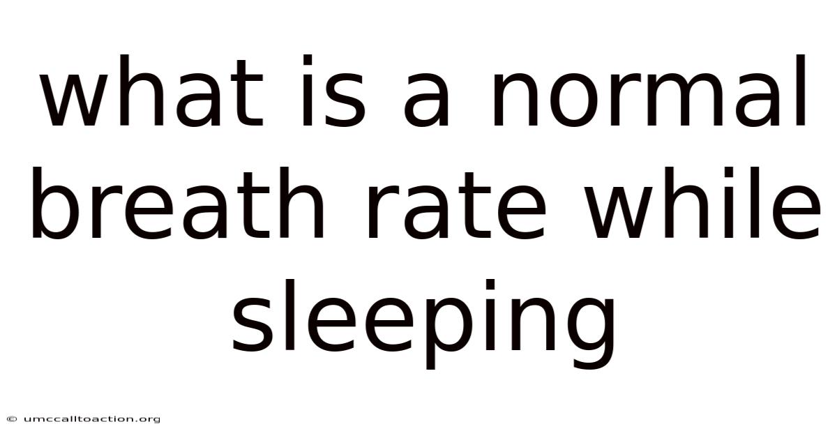 What Is A Normal Breath Rate While Sleeping